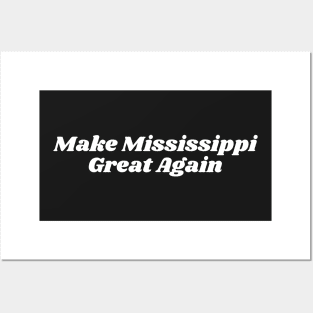 Make Mississippi Great Again Posters and Art